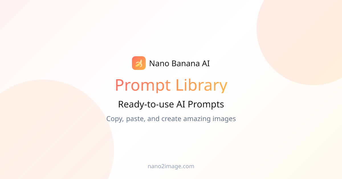 Best Nano Banana Prompts Copy Paste Templates Nano2image
